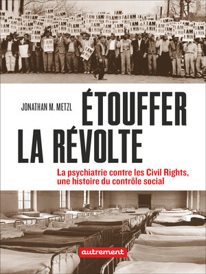 cover image of Étouffer la révolte. La psychiatrie contre les Civils Rights, une histoire du contrôle social